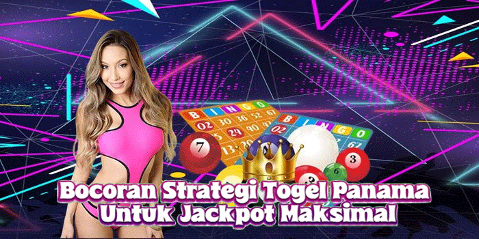 Bocoran Strategi Togel Panama Untuk Jackpot Maksimal Bocoran Strategi Togel Panama Untuk Jackpot Maksimal
