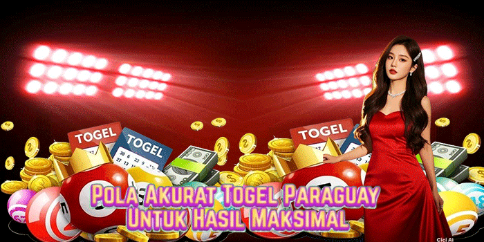Pola Akurat Togel Paraguay Untuk Hasil Maksimal