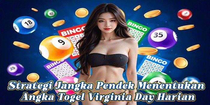 Strategi Jangka Pendek Menentukan Angka Togel Virginia Day Harian Strategi Jangka Pendek Menentukan Angka Togel Virginia Day Harian
