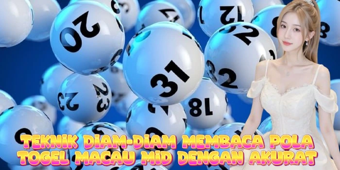 Teknik Diam-Diam Membaca Pola Togel Macau Mid Dengan Akurat