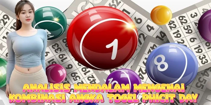 Analisis Mendalam Mengenai Kombinasi Angka Togel Phicit Day