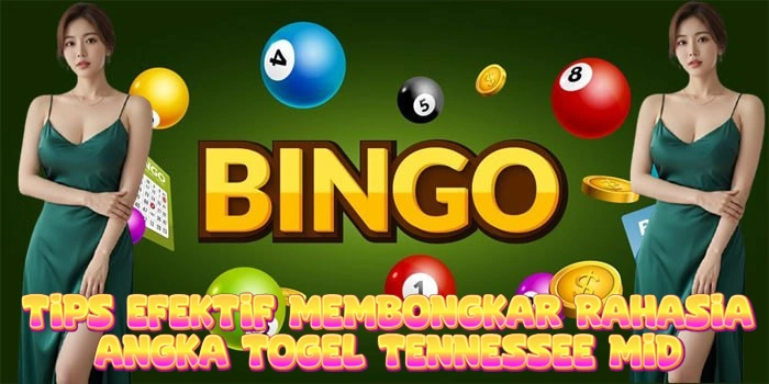 Tips Efektif Membongkar Rahasia Angka Togel Tennessee Mid